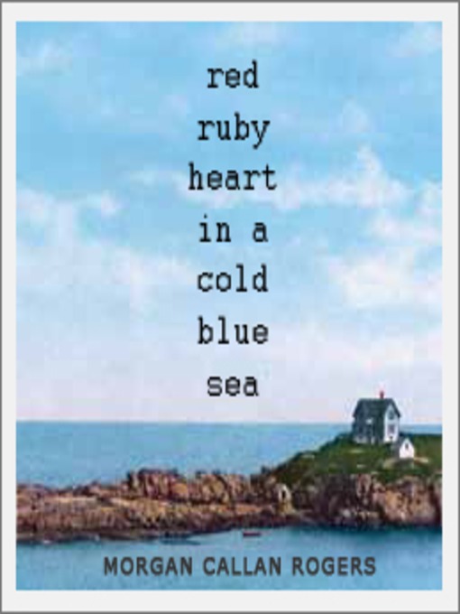 Title details for Red Ruby Heart in a Cold Blue Sea by Morgan Callan Rogers - Available